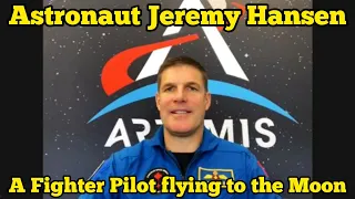 Astronaut Jeremy Hansen - being a fighter pilot and the NASA Artemis II mission to the Moon