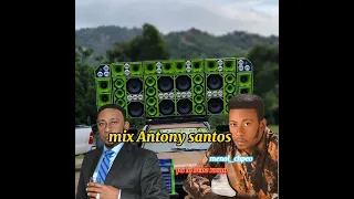 mix bachata Antony santos en vivo (alta calidad)🔥🎼🕺para los bebe romo