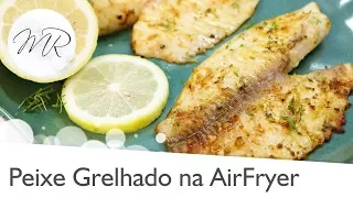 Filé de Peixe Grelhado Frito na AirFryer - Fritadeira Sem Óleo