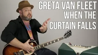 Greta Van Fleet "When The Curtain Falls" Guitar Lesson