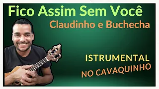 FICO ASSIM SEM VOCÊ  - Claudinho e Buchecha (solada no cavaquinho).