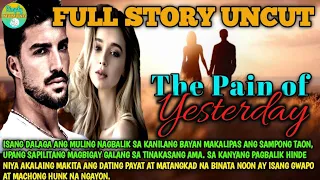 FULL STORY UNCUT THE PAIN OF YESTERDAY| SIMPLY MAMANG