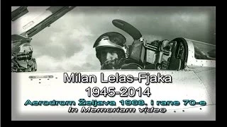 Milan Lelas-Fjaka 1945-2014 (Aerodrom Željava 1968. i rane 70-e In Memoriam video)