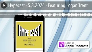 Hypecast - 5.3.2024 - Featuring Logan Trent