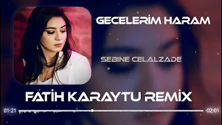 Sebine Celalzade - Gecelerim Haram (Fatih Karaytu Remix) Yeni 2022