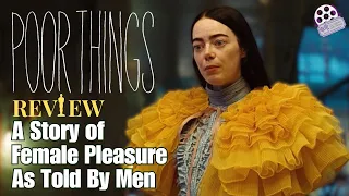 POOR THINGS Can’t Escape the Male Gaze | Emma Stone's 2nd Oscar Incoming? | Movie Review!