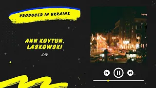 Ann Kovtun & Laskowski - Kyiv | Нова українська музика 2024