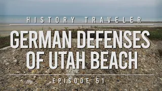 German Defenses of Utah Beach | History Traveler Episode 51