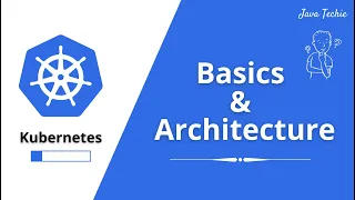 Kubernetes Tutorial | Kubernetes Basics & Architecture Explained in 10 mins | Part-3 | JavaTechie