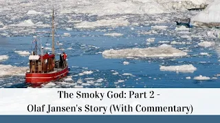 The Smoky God: Part 2 - Olaf Jansen's Story (With Commentary)