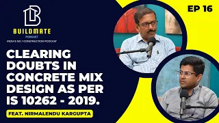 Doubts in Concrete mix design as per IS 10262- 2019| EP16 Ft. Nirmalendu Kargupta| BuildMate Podcast