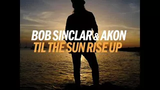 BOB SINCLAIR FT AKON -  TIL THE SUN RISE UP  (DAVIDE DINARO REMIX )