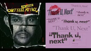 Can’t Feel My Face x thank u, next (Mashup) - The Weeknd & Ariana Grande