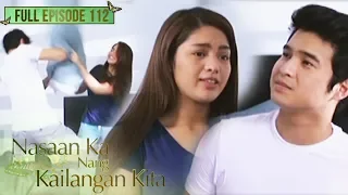 Full Episode 112 | Nasaan Ka Nang Kailangan Kita