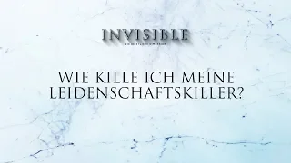 Wie kille ich meine Leidenschaftskiller - Invisible | Tobias Teichen