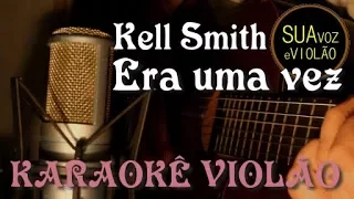 Kell Smith -  Era uma vez - Karaokê Violão