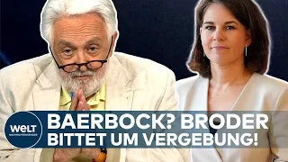 BRODER BITTET UM VERGEBUNG: "Baerbock hat ein Herz und eine Seele und einen wachen Verstand"