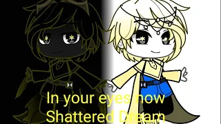 In you're eyes now Gcmv, Shattered Dream