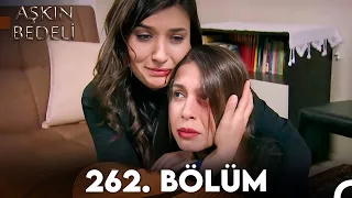 Aşkın Bedeli | 262. Bölüm Full İzle