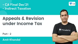 Appeals & Revision under Income Tax - Part 2 l CA Final DT | Amit Khandal