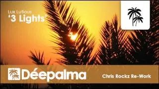 Lux Lutious - 3 Lights (Chris Rockz Re-Work) - Déepalma Records