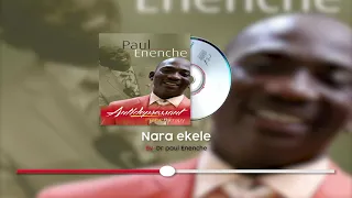 NARA EKELE BY DR PAUL ENENCHE