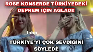 Rose konserde Türkiye depremi için ağladı! Türkiyeyi çok sevdiğini söyledi!