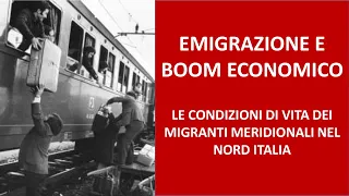 EMIGRAZIONE E BOOM ECONOMICO. Le condizioni di vita dei migranti meridionali nel Nord Italia.