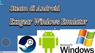Cara pasang steam di exagear windows emulator Android. Bisa instal game PC.