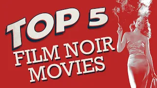 Our Top 5 Film Noir Movies