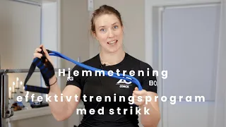 Hjemmetrening | Effektivt treningsprogram med strikk