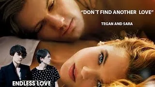 Tegan and Sara - Don't Find Another Love OST Endless Love 2014