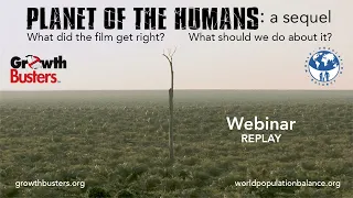 Planet of the Humans: a Sequel (Webinar)