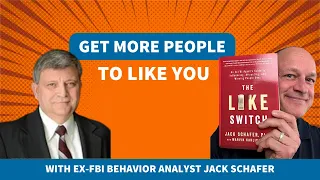 The Likability Factor: How to Get More People to Like You with Ex-FBI Behavior Analyst Jack Schafer