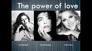 The power of love -Laura Branigan / Jennifer Rush / Celine Dion