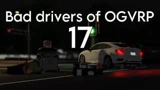 Bad drivers of OGVRP 17