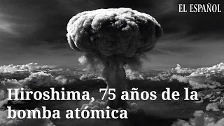 Hiroshima, 75 años de la bomba atómica