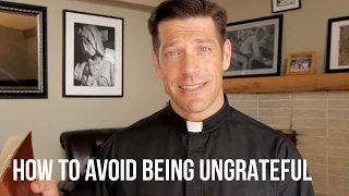 How to Avoid Being Ungrateful