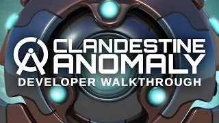 Clandestine: Anomaly - Developer Walkthrough