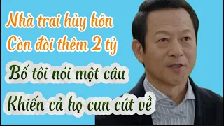 Nhà trai hủy hôn còn đòi thêm 2 tỷ,bố tôi nói một câu,cả họ cun cút về