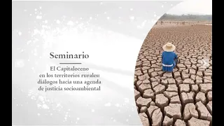 Sesión-09 Seminario de actualización: El Capitaloceno en los territorios rurales