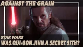 Against The Grain - Star Wars: Was Qui-Gon Jinn a Secret Sith?