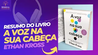 A Voz na sua Cabeça [RESUMO] - Ethan Kross