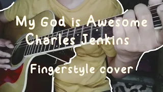 My God is Awesome - Charles Jenkins | Easy Fingerstyle Cover