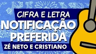 CIFRA NOTIFICAÇÃO PREFERIDA (ZÉ NETO E CRISTIANO)•VIOLÃO-ZAP(31)9 92448620 PARA AULAS ONLINE AO VIVO