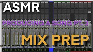 ASMR: producing a song pt. 3: mix prep