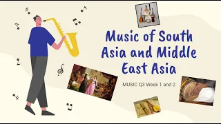 Grade 8 MUSIC | Quarter 3 Music of South Asia and Middle East Asia | MELC 1 and 2 | Week 1 to 2