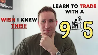 If You Are Struggling to Trade with a 9-5 Job This Video is For You