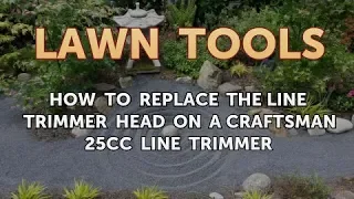 How to Replace the Line Trimmer Head on a Craftsman 25cc Line Trimmer