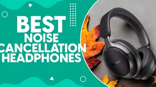 Best Noise Cancellation Headphones in 2024: Top Picks for Ultimate Sound Isolation